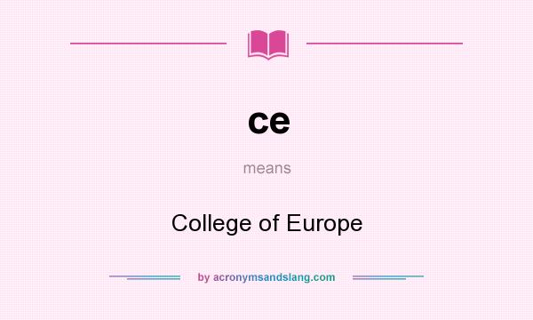 What does ce mean? It stands for College of Europe