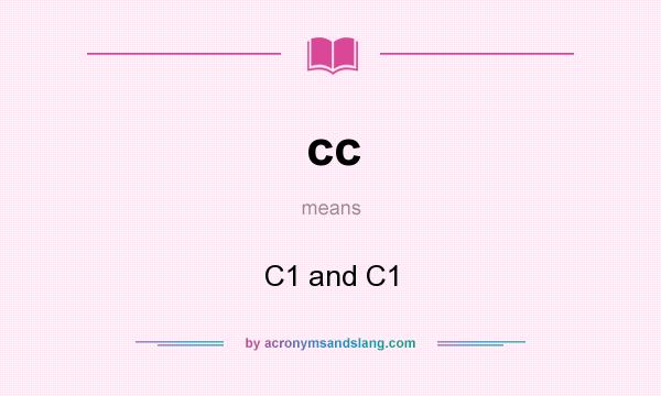 What does cc mean? It stands for C1 and C1