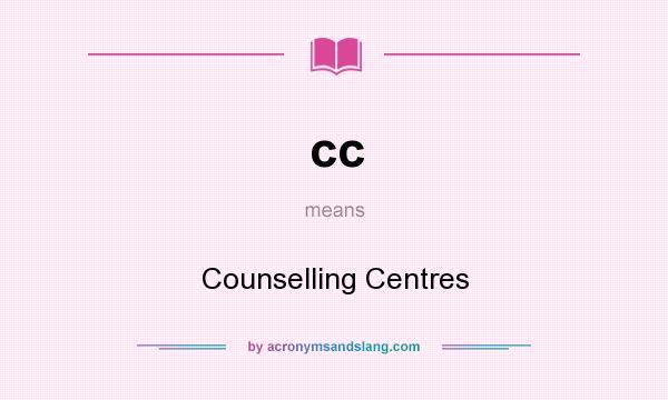 What does cc mean? It stands for Counselling Centres