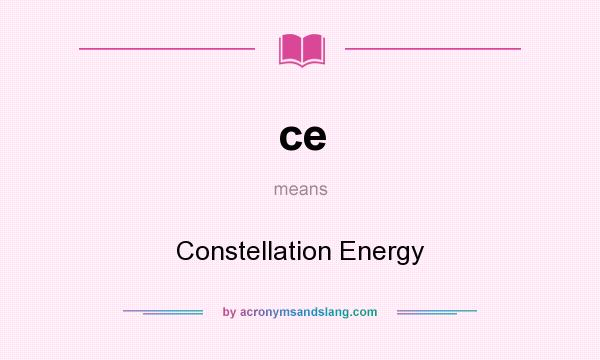What does ce mean? It stands for Constellation Energy