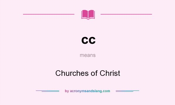 What does cc mean? It stands for Churches of Christ
