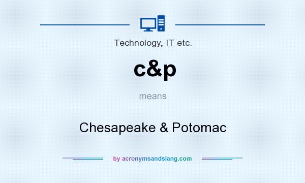 What does c&p mean? It stands for Chesapeake & Potomac