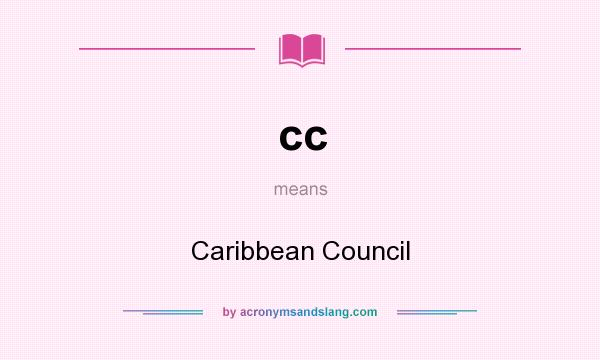 What does cc mean? It stands for Caribbean Council