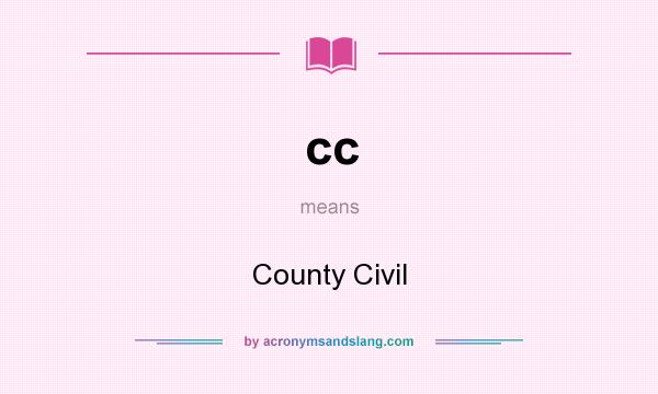 What does cc mean? It stands for County Civil