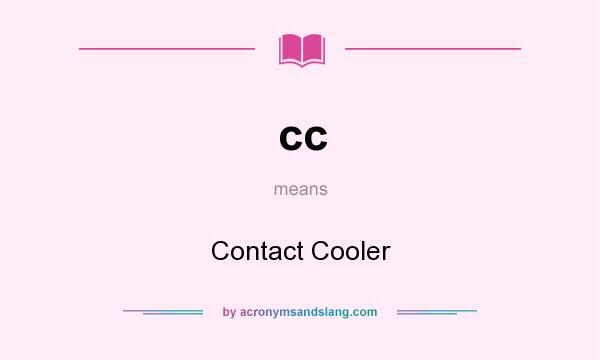 What does cc mean? It stands for Contact Cooler