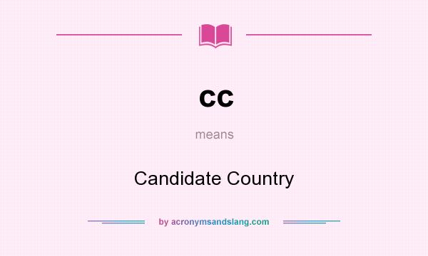What does cc mean? It stands for Candidate Country