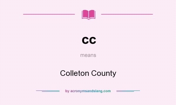 What does cc mean? It stands for Colleton County