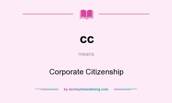 What does cc mean? It stands for Corporate Citizenship