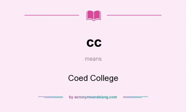 What does cc mean? It stands for Coed College