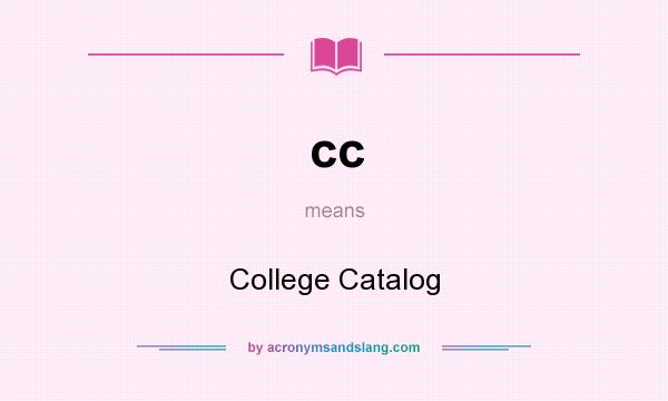 What does cc mean? It stands for College Catalog