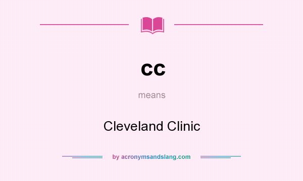 What does cc mean? It stands for Cleveland Clinic