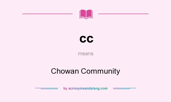 What does cc mean? It stands for Chowan Community