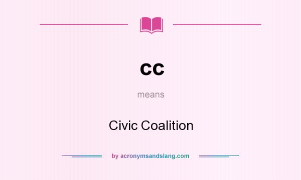 What does cc mean? It stands for Civic Coalition