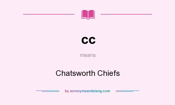 What does cc mean? It stands for Chatsworth Chiefs