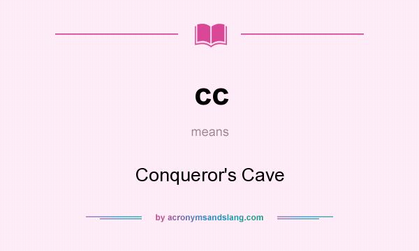 What does cc mean? It stands for Conqueror`s Cave