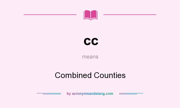 What does cc mean? It stands for Combined Counties