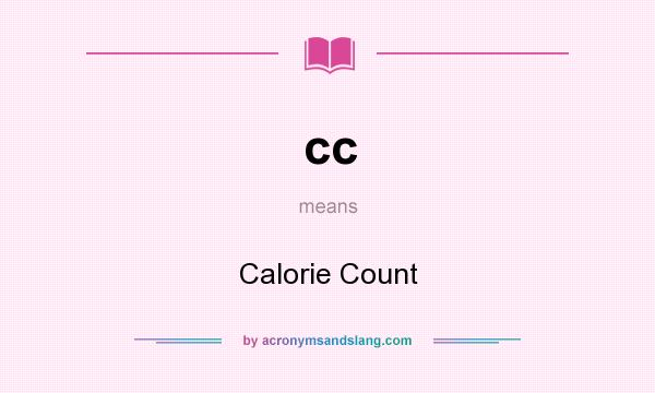 What does cc mean? It stands for Calorie Count
