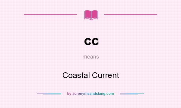 What does cc mean? It stands for Coastal Current