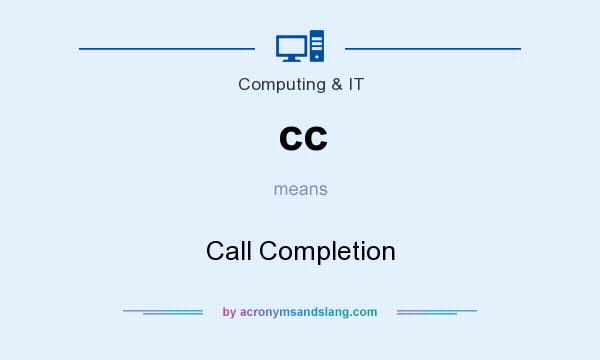 What does cc mean? It stands for Call Completion