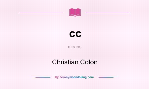 What does cc mean? It stands for Christian Colon