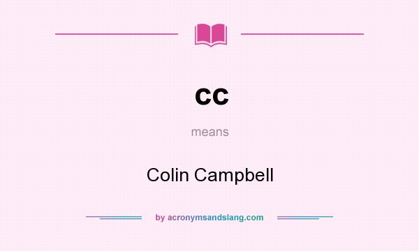 What does cc mean? It stands for Colin Campbell
