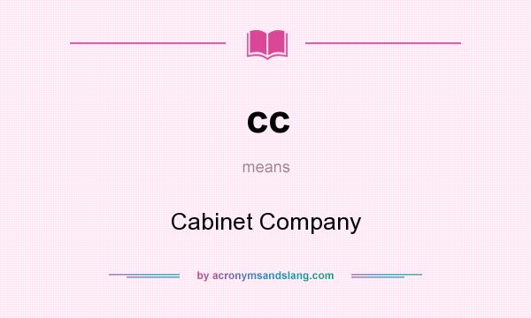 What does cc mean? It stands for Cabinet Company