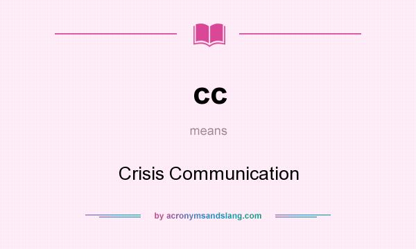 What does cc mean? It stands for Crisis Communication