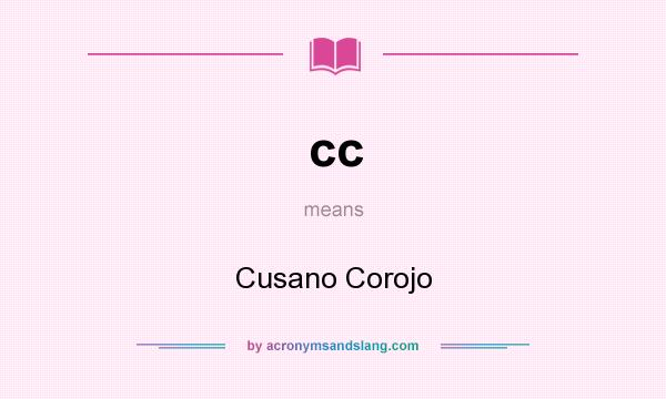 What does cc mean? It stands for Cusano Corojo