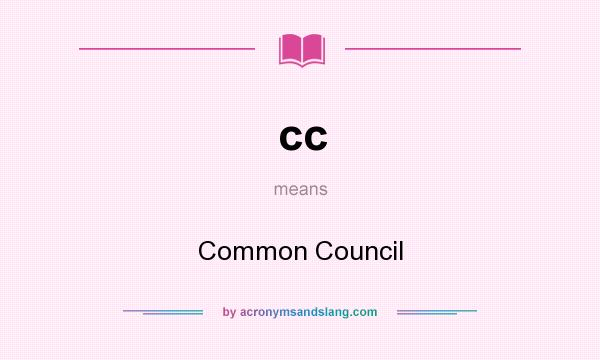 What does cc mean? It stands for Common Council