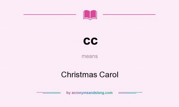 What does cc mean? It stands for Christmas Carol