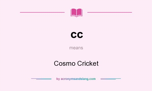 What does cc mean? It stands for Cosmo Cricket