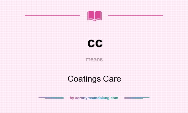 What does cc mean? It stands for Coatings Care