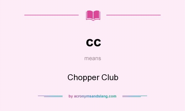 What does cc mean? It stands for Chopper Club