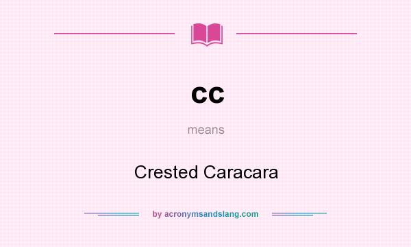 What does cc mean? It stands for Crested Caracara