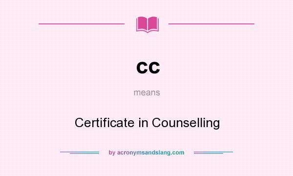 What does cc mean? It stands for Certificate in Counselling