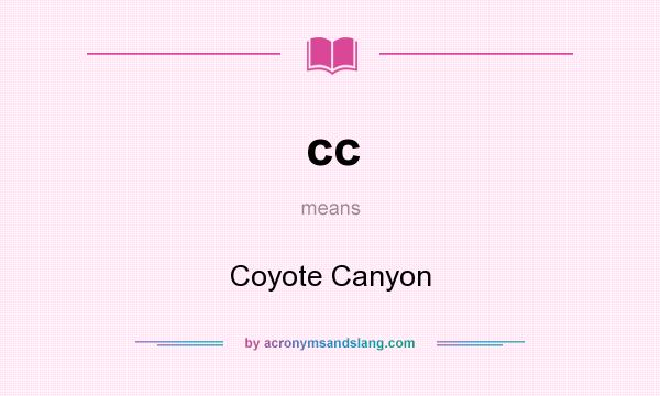 What does cc mean? It stands for Coyote Canyon