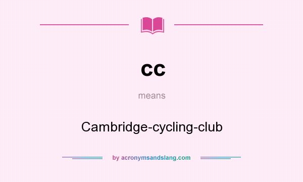 What does cc mean? It stands for Cambridge-cycling-club