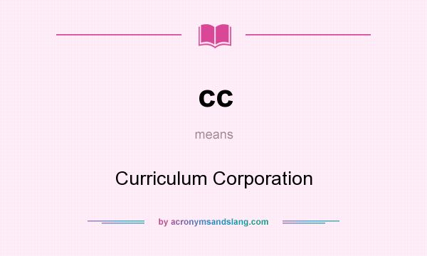 What does cc mean? It stands for Curriculum Corporation