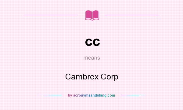 What does cc mean? It stands for Cambrex Corp