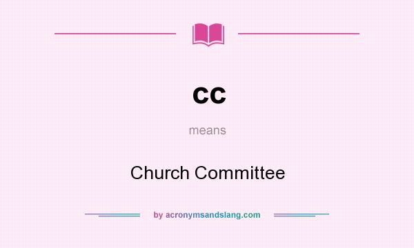 What does cc mean? It stands for Church Committee