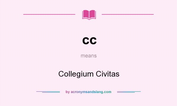 What does cc mean? It stands for Collegium Civitas