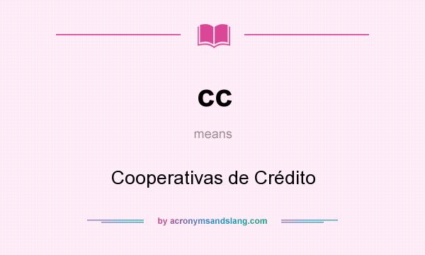 What does cc mean? It stands for Cooperativas de Crédito