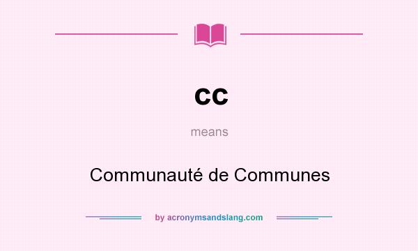 What does cc mean? It stands for Communauté de Communes