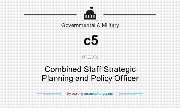 What does c5 mean? It stands for Combined Staff Strategic Planning and Policy Officer