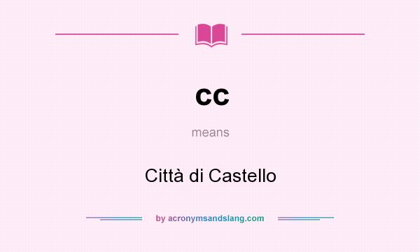 What does cc mean? It stands for Città di Castello