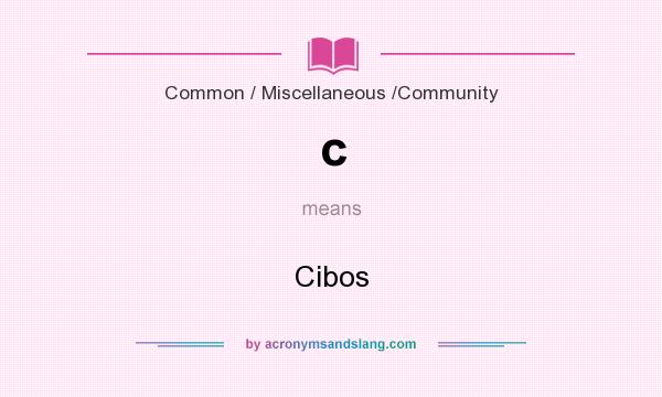 What does c mean? It stands for Cibos