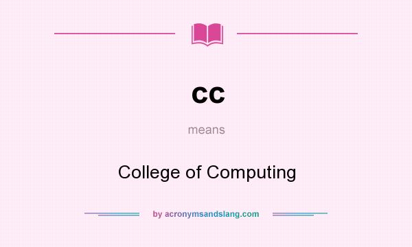 What does cc mean? It stands for College of Computing