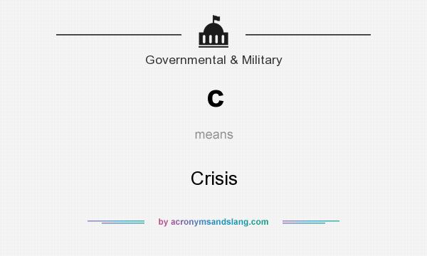 What does c mean? It stands for Crisis