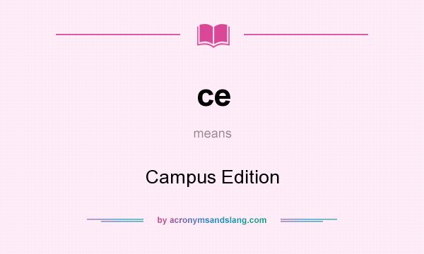 What does ce mean? It stands for Campus Edition