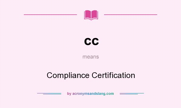 What does cc mean? It stands for Compliance Certification